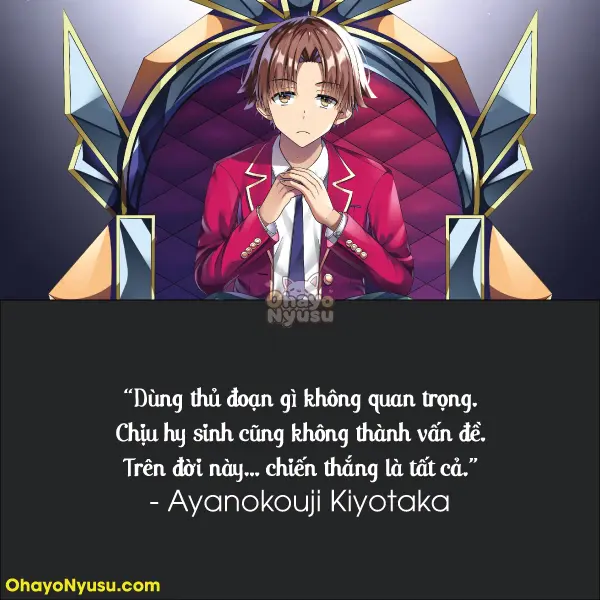 Dùng thủ đoạn gì không quan trọng. Chịu hy sinh cũng không thành vấn đề. Trên đời này… chiến thắng là tất cả.