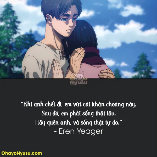 Khi anh chết đi, em vứt cái khăn choàng này. Sau đó, em phải sống thật lâu. Hãy quên anh, và sống thật tự do. - Mùa 4 Tập 30